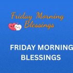 350+ Best Friday Morning Blessings, Prayers, Quotes and Images