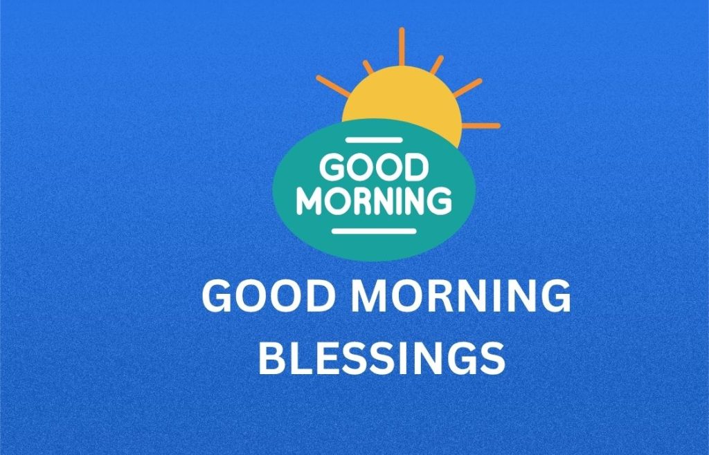 350+ Best Good Morning Blessings, Prayers, Quotes and Images