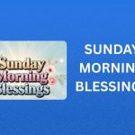 400+ Best Sunday Morning Blessings, Prayers, Quotes and Images