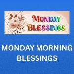 350+ Best Monday Morning Blessings, Prayers, Quotes and Images