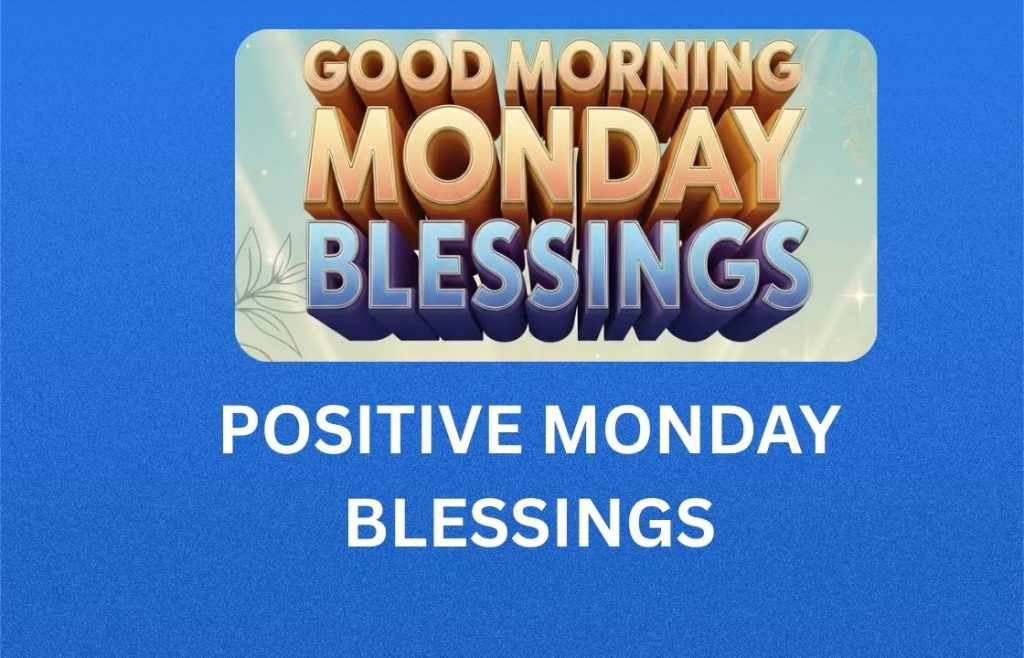 350+ Best Positive Monday Blessings, Prayers, Quotes and Images