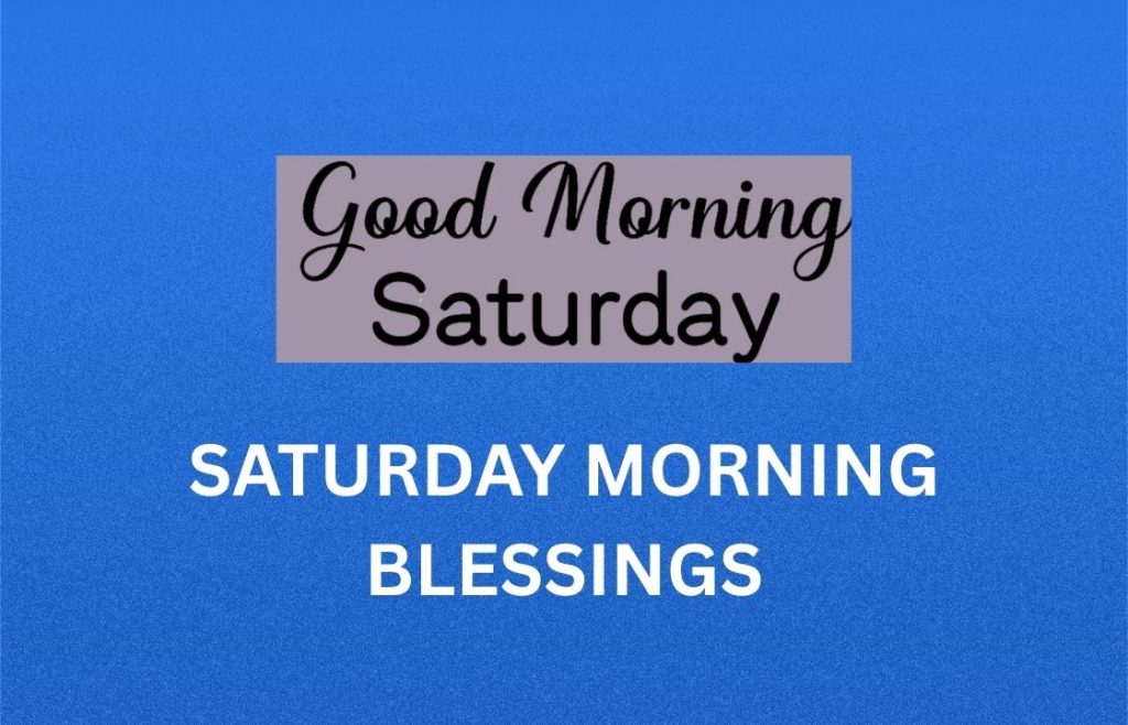 350+ Best Saturday Morning Blessings, Prayers, Quotes and Images