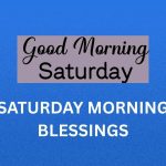 350+ Best Saturday Morning Blessings, Prayers, Quotes and Images