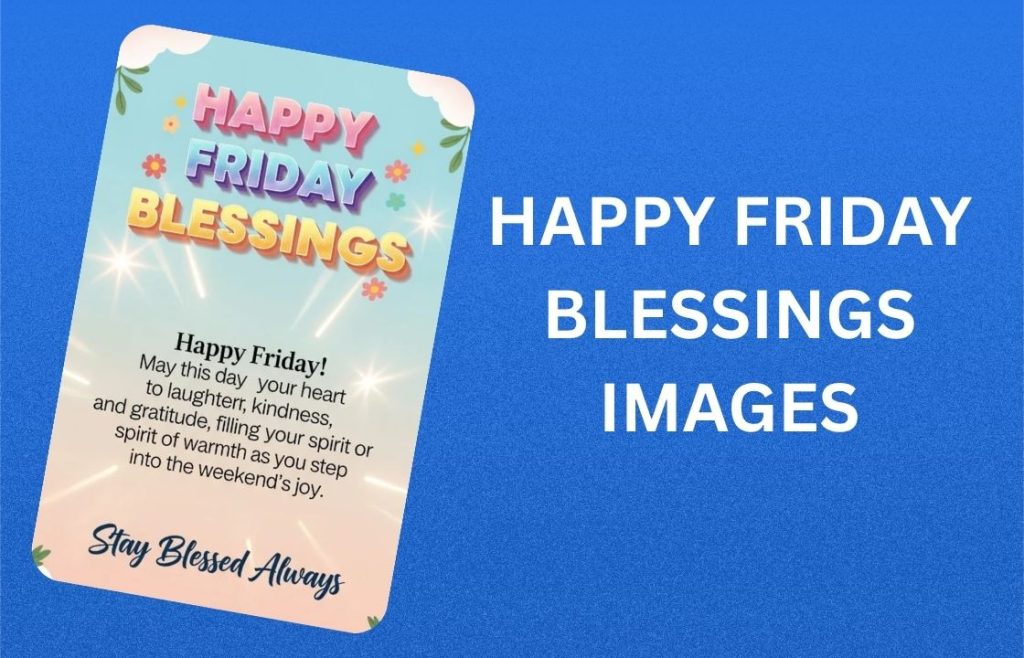 350+ Best Happy Friday Blessings, Prayers, Quotes and Images