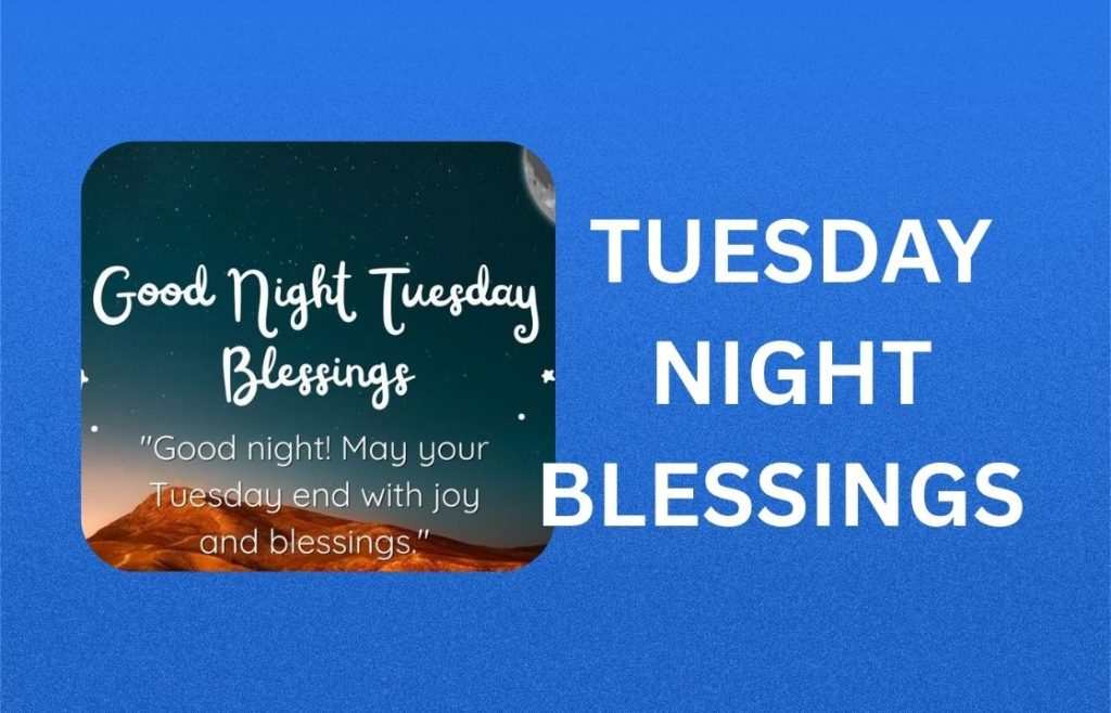 300+ Best Tuesday Night Blessings, Prayers, Quotes and Images
