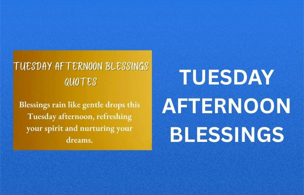 400+ Best Tuesday Afternoon Blessings, Prayers, Quotes and Images