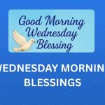 350+ Best Wednesday Morning Blessings, Prayers, Quotes and Images